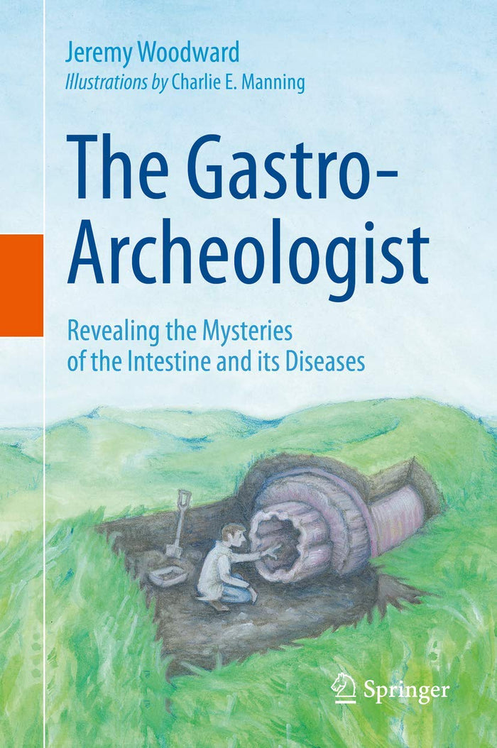 The Gastro-Archeologist: Revealing the Mysteries of the Intestine and its Diseases