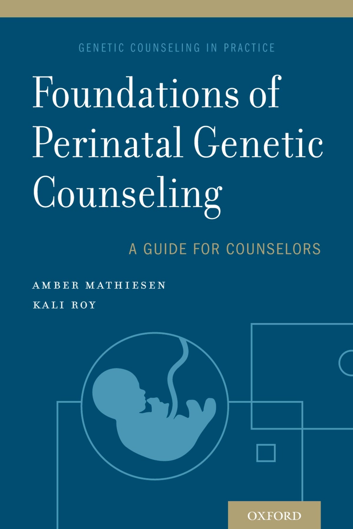 Foundations of Perinatal Genetic Counseling (Genetic Counseling in Practice Book 2): 1st Edition