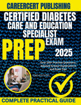 CERTIFIED DIABETES CARE AND EDUCATION SPECIALIST EXAM PREP 2025: Over 255+ Practice Questions, detailed Answer Explanations and Exam Tips {2ND EDITION} (MEDICA)