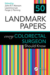 50 Landmark Papers every Colorectal Surgeon Should Know: 1st Edition