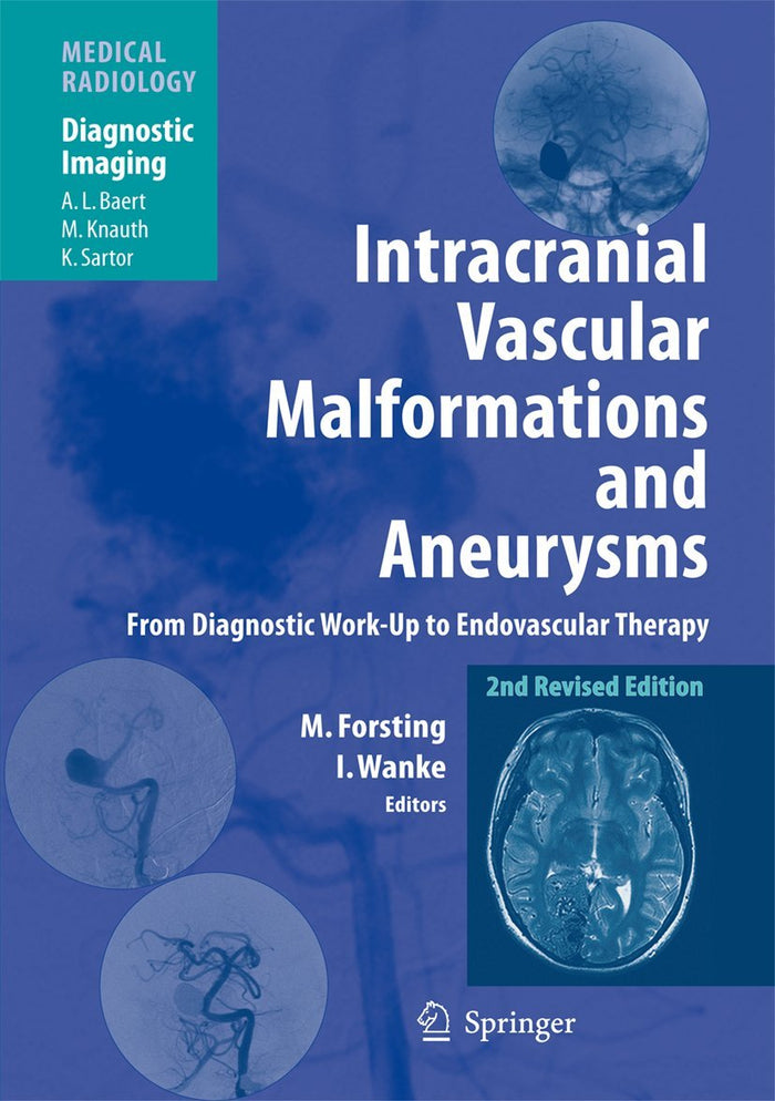 Intracranial Vascular Malformations and Aneurysms: From Diagnostic Work-Up to Endovascular Therapy (Diagnostic Imaging): Second Edition 2008