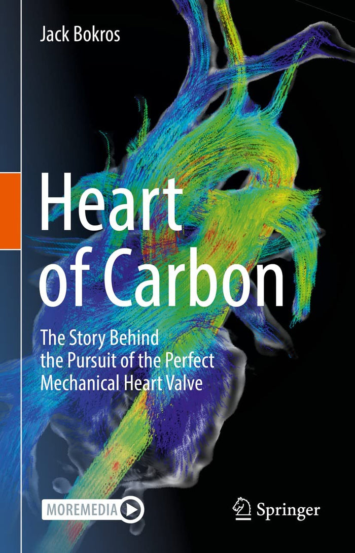 Heart of Carbon: The Story Behind the Pursuit of the Perfect Mechanical Heart Valve