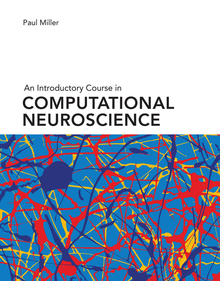 An Introductory Course in Computational Neuroscience: 1st Edition