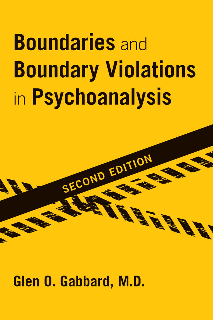 Boundaries and Boundary Violations in Psychoanalysis: 2 Revisednd Edition