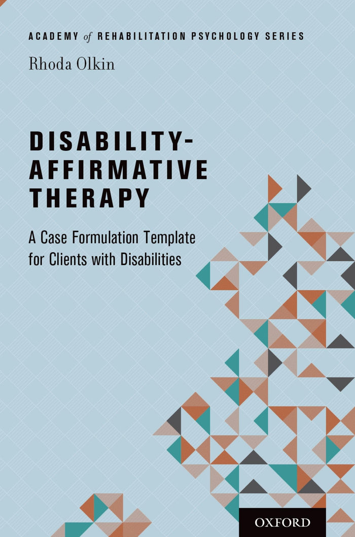 Disability-Affirmative Therapy: A Case Formulation Template for Clients with Disabilities (Academy of Rehabilitation Psychology Series)