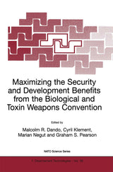 Maximizing the Security and Development Benefits from the Biological and Toxin Weapons Convention (NATO Science Partnership Subseries: 1, 36)