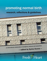 Promoting Normal Birth: Research, Reflections & Guidelines (British Edition) (Fresh Heart Books for Better Birth)