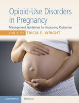 Opioid-Use Disorders in Pregnancy: Management Guidelines for Improving Outcomes