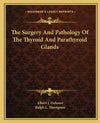 The Surgery And Pathology Of The Thyroid And Parathyroid Glands