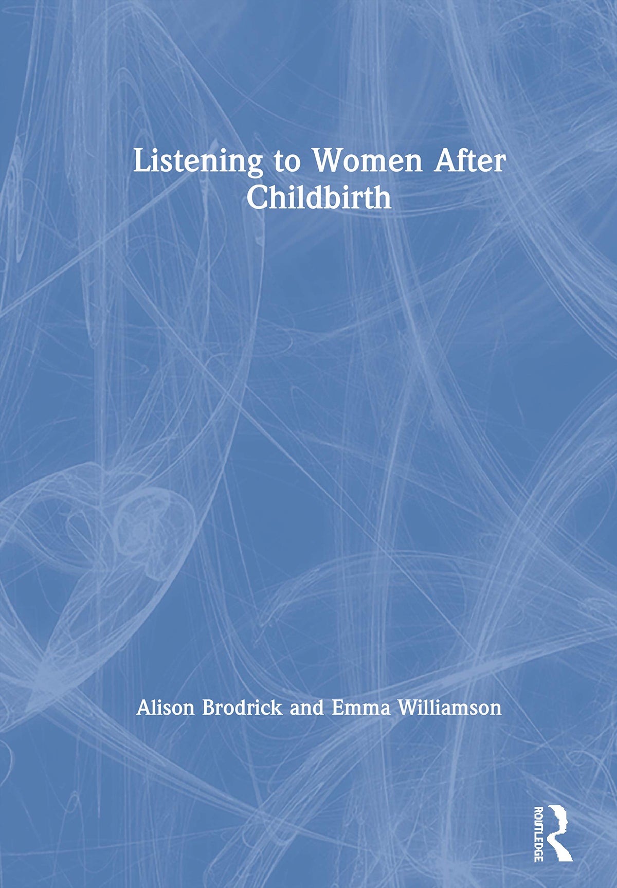 Listening to Women After Childbirth: 1st Edition
