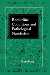 Borderline Conditions and Pathological Narcissism (The Master Work Series)