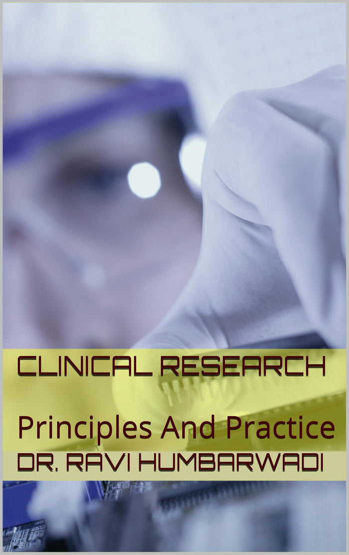Clinical Research: Principles And Practice (Clinical Research and Drug Safety Pharmacovigilance Book 4): Kindle Edition