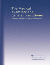 The Medical examiner and general practitioner: a journal devoted to physical diagnosis