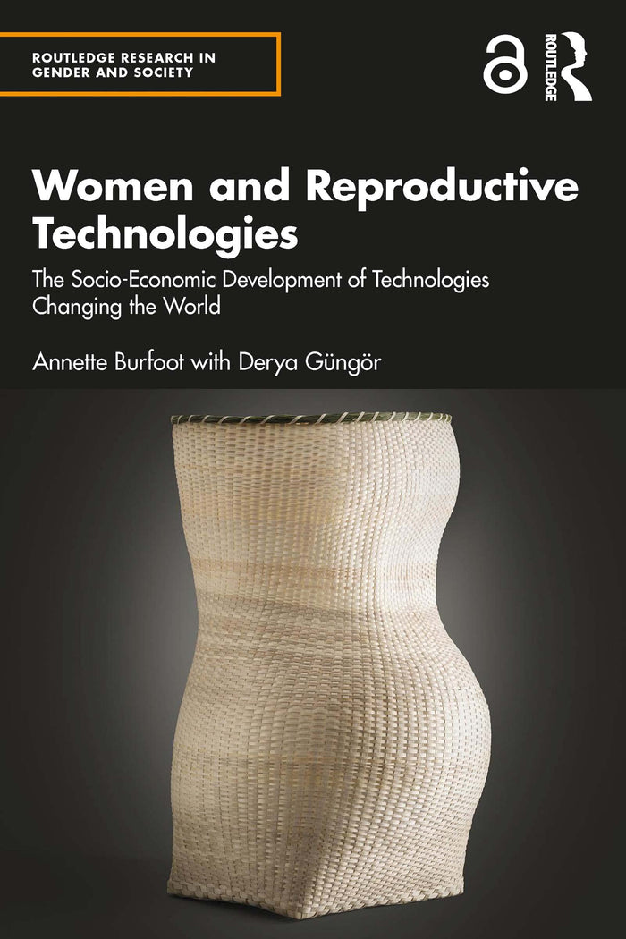 Women and Reproductive Technologies: The Socio-Economic Development of Technologies Changing the World (Routledge Research in Gender and Society)