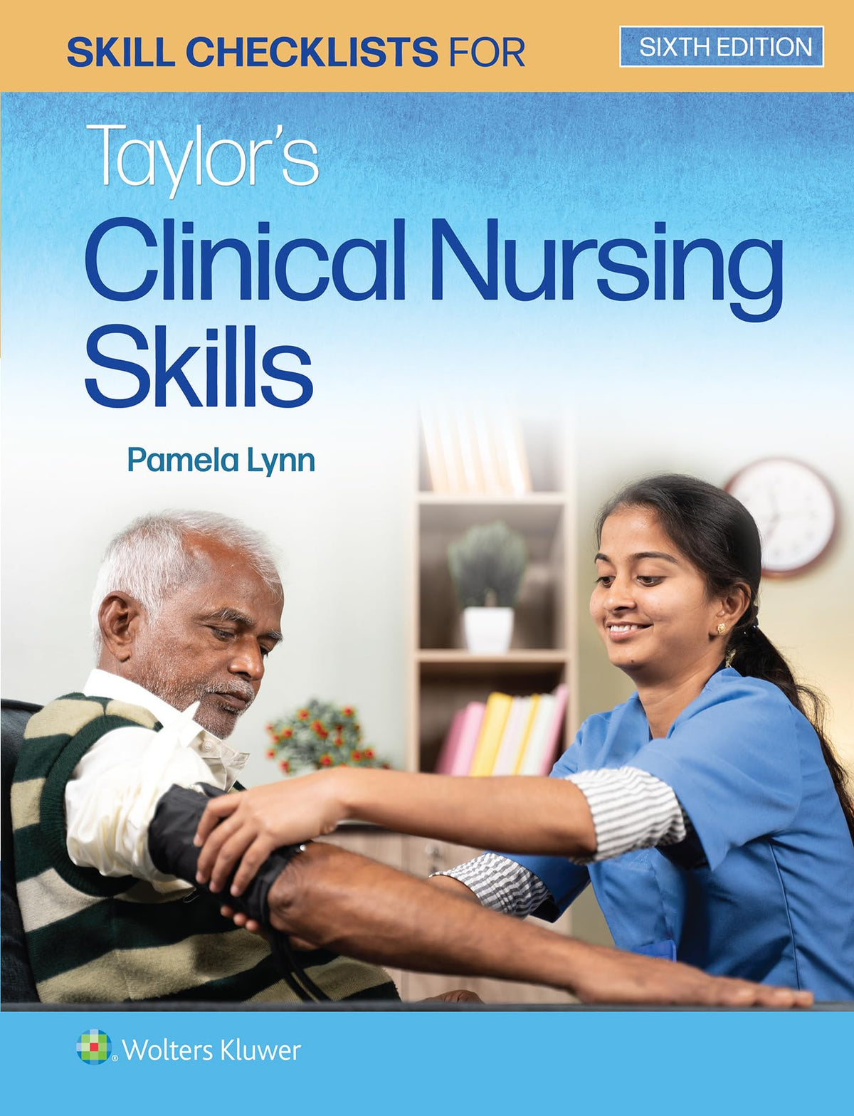 Skill Checklists for Taylor's Clinical Nursing Skills: Sixth Edition