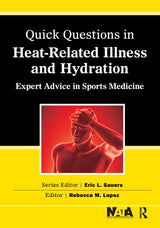 Quick Questions Heat-Related Illness: Expert Advice in Sports Medicine (Quick Questions in Sports Medicine): 1st Edition, Kindle Edition