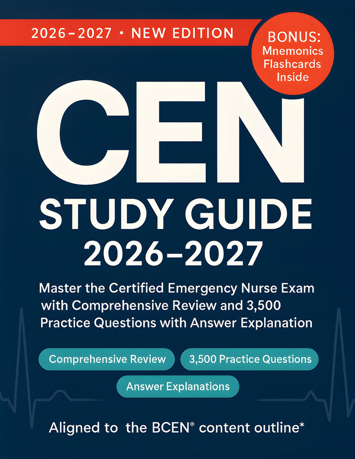 CEN 2026-2027: Master the Certified Emergency Nurse Exam with Comprehensive Review and 3,500 Practice Questions with Detailed Answer Explanations