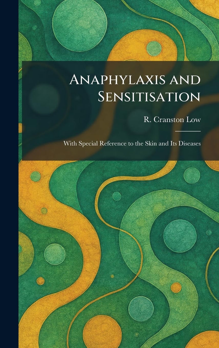 Anaphylaxis and Sensitisation: With Special Reference to the Skin and Its Diseases