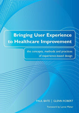 Bringing User Experience to Healthcare Improvement: 1st Edition