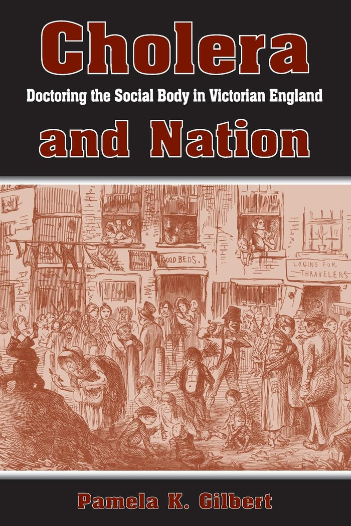 Cholera and Nation: Doctoring the Social Body in Victorian England (Studies Long Nineteenth Cent)