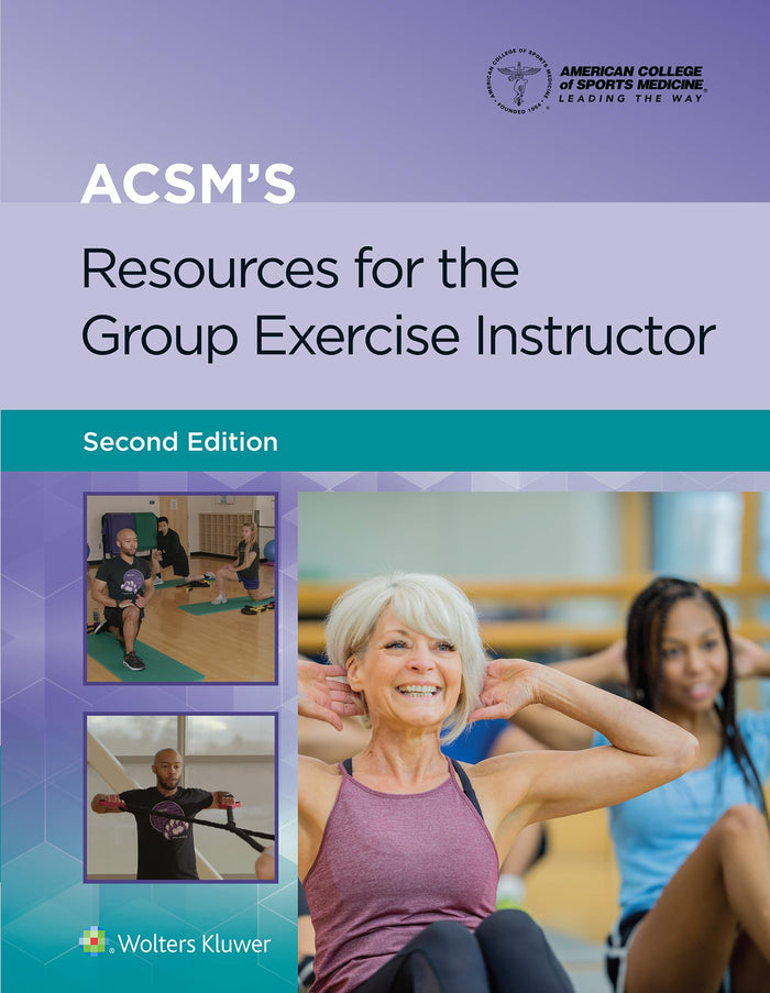 ACSM's Resources for the Group Exercise Instructor (Lippincott Connect-ACSM): Second Edition