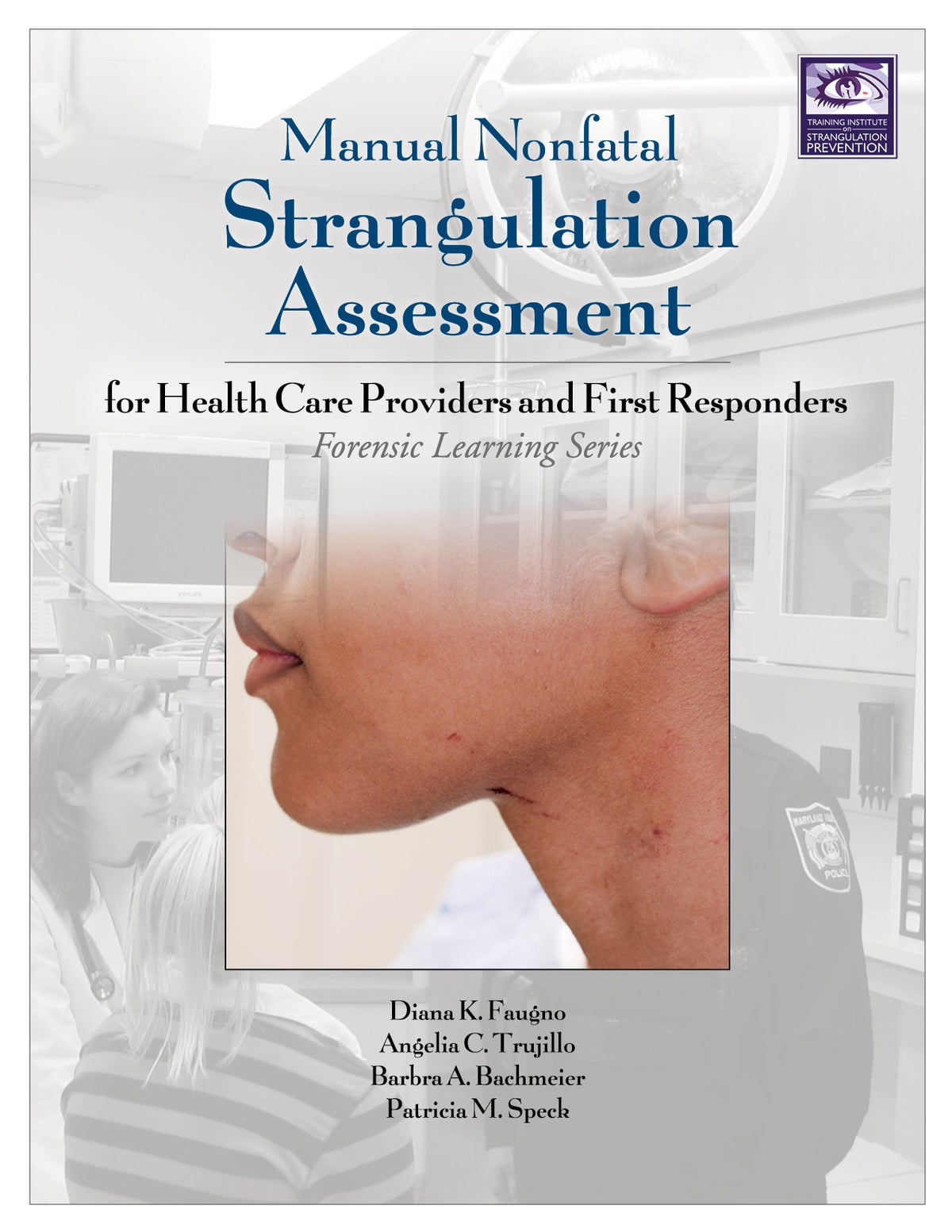 Manual Nonfatal Strangulation Assessment: For Health Care Providers and First Responders (Forensic Learning Series)