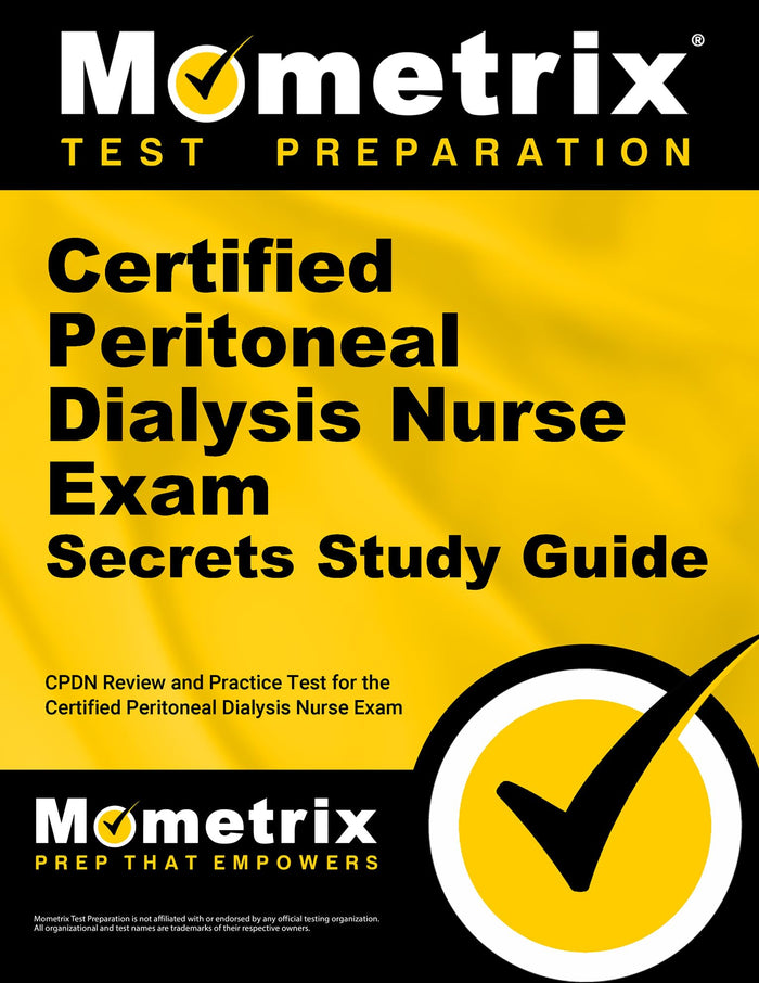 Certified Peritoneal Dialysis Nurse Exam Secrets: CPDN Review and Practice Test for the Certified Peritoneal Dialysis Nurse Exam