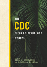 The CDC Field Epidemiology Manual: 1st Edition