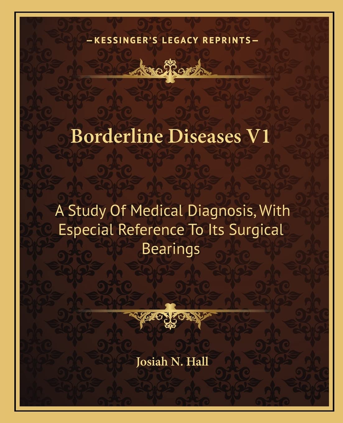 Borderline Diseases V1: A Study Of Medical Diagnosis, With Especial Reference To Its Surgical Bearings