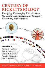 Century of Rickettsiology: Emerging, Reemerging Rickettsioses, Molecular Diagnostics, and Emerging Veterinary Rickettsioses, Volume 1078 (Annals of the New York Academy of Sciences)