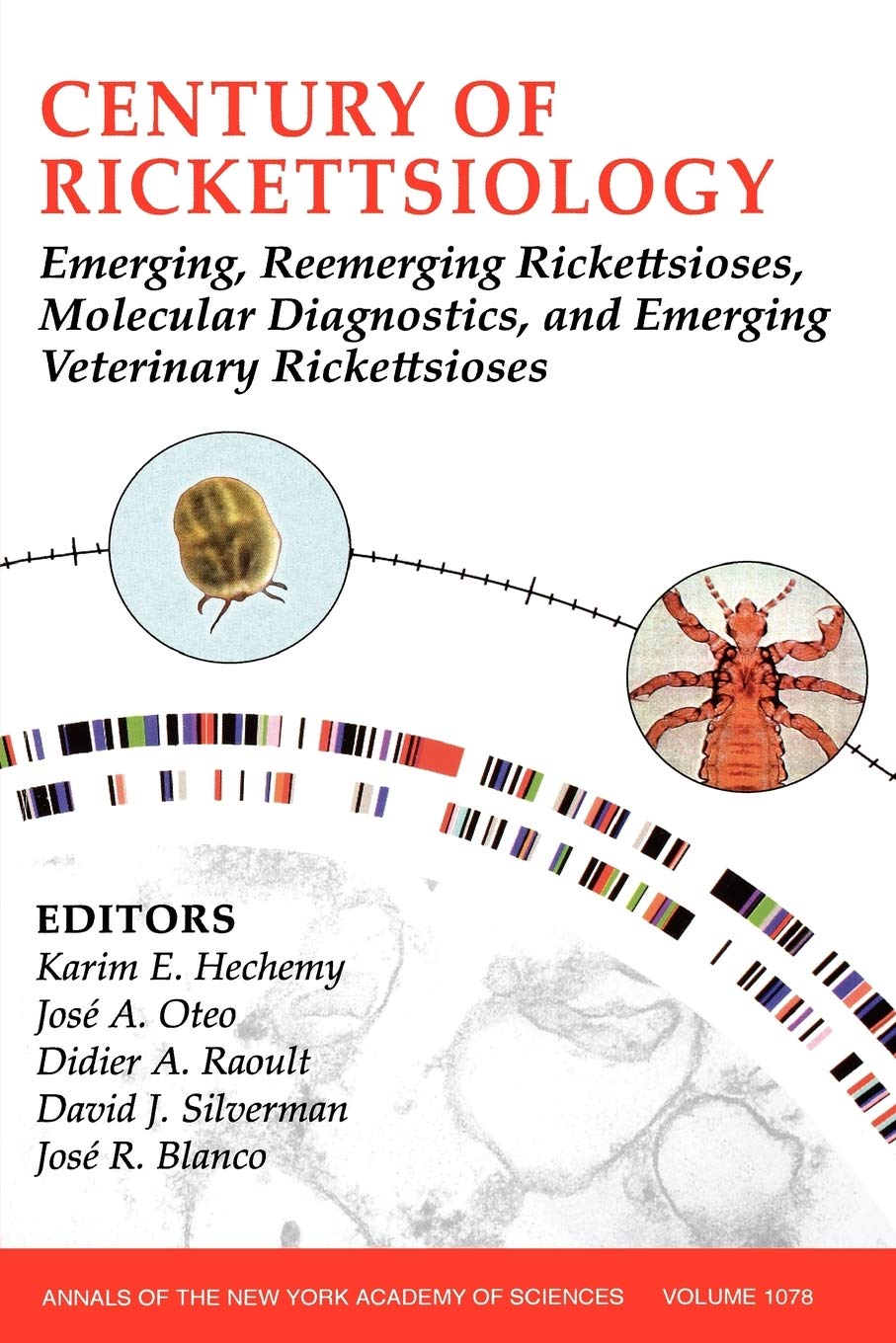 Century of Rickettsiology: Emerging, Reemerging Rickettsioses, Molecular Diagnostics, and Emerging Veterinary Rickettsioses, Volume 1078 (Annals of the New York Academy of Sciences)
