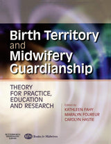 Birth Territory and Midwifery Guardianship: Theory for Practice, Education and Research