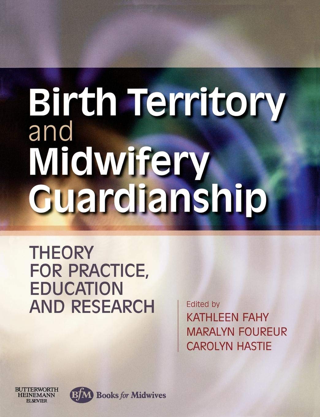 Birth Territory and Midwifery Guardianship: Theory for Practice, Education and Research