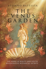 The Venus Garden: The Herbs of Beauty and Youth – Regenerative Botanical Secrets