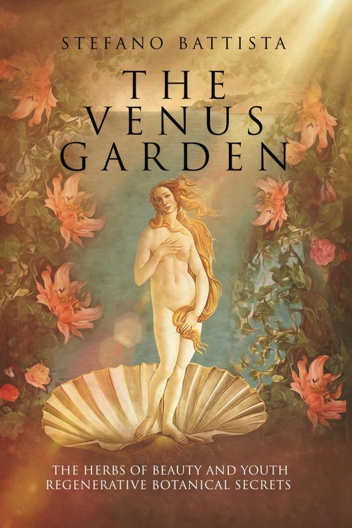 The Venus Garden: The Herbs of Beauty and Youth – Regenerative Botanical Secrets