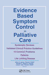 Evidence Based Symptom Control in Palliative Care: Systemic Reviews and Validated Clinical Practice Guidelines for 15 Common Problems in Patients with... & Symptom Control, V. 7, No. 4-V. 8, No. 1)