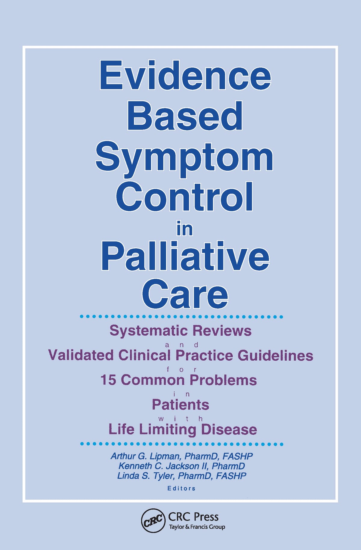 Evidence Based Symptom Control in Palliative Care: Systemic Reviews and Validated Clinical Practice Guidelines for 15 Common Problems in Patients with... & Symptom Control, V. 7, No. 4-V. 8, No. 1)