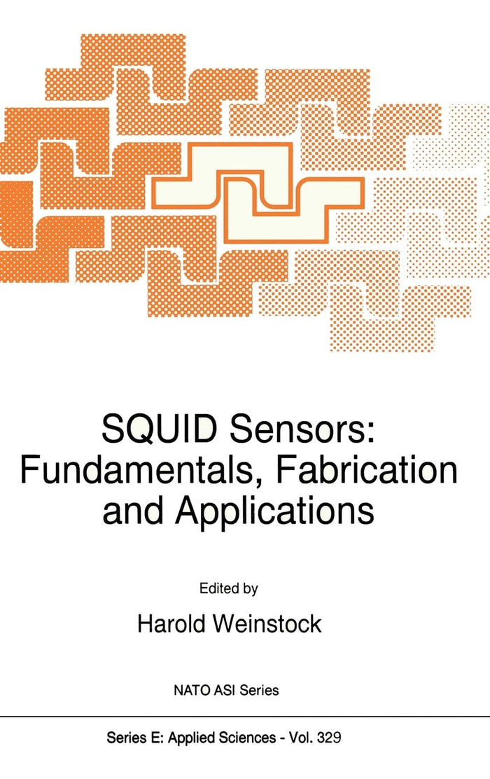 SQUID Sensors: Fundamentals, Fabrication and Applications (NATO Science Series E: (closed))