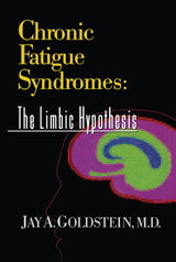 Chronic Fatigue Syndromes: The Limbic Hypothesis (The Haworth Library of the Medical Neurobiology of Somatic Disorders, Volume 1)