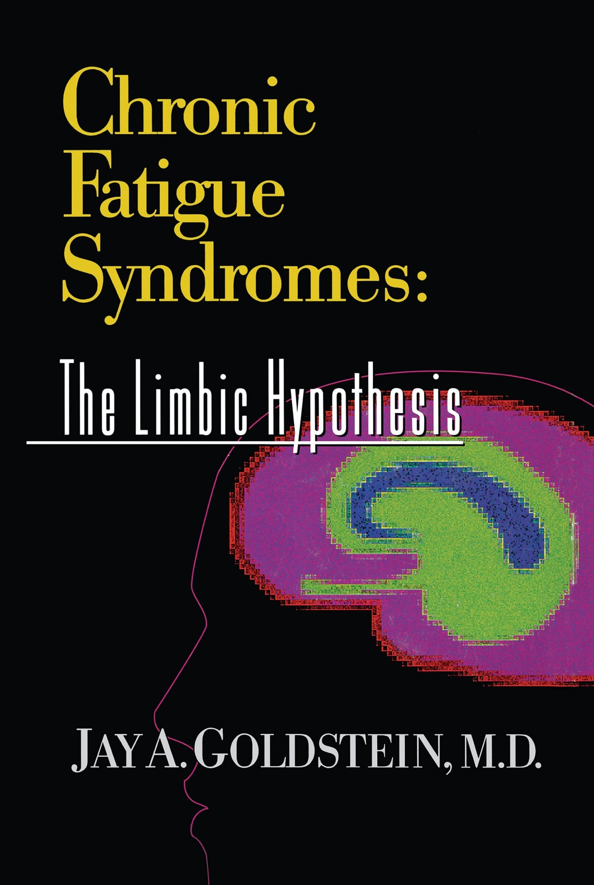 Chronic Fatigue Syndromes: The Limbic Hypothesis (The Haworth Library of the Medical Neurobiology of Somatic Disorders, Volume 1)