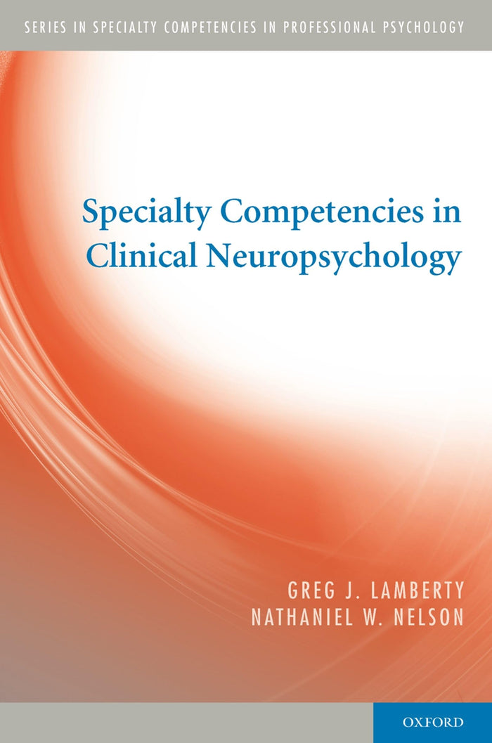 Specialty Competencies in Clinical Neuropsychology (Specialty Competencies in Professional Psychology): 1st Edition