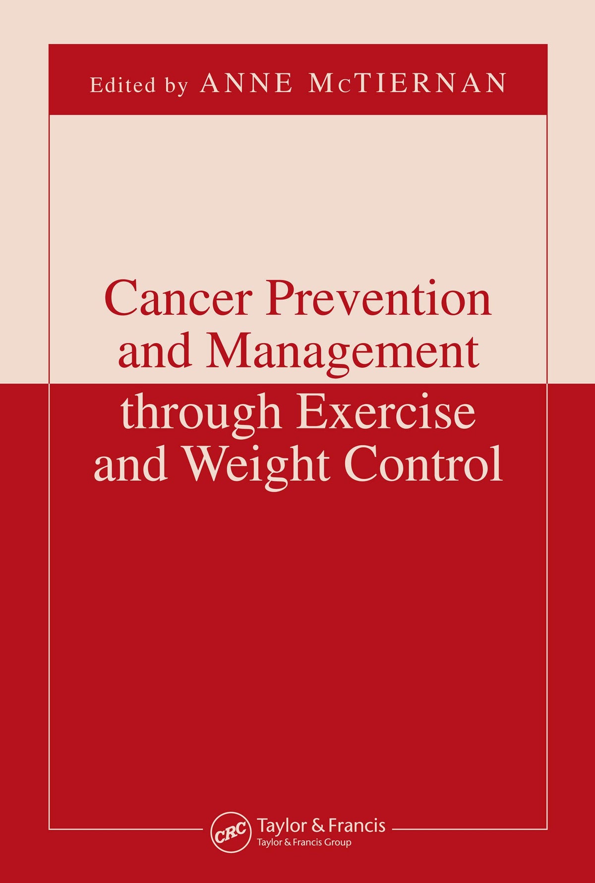 Cancer Prevention and Management through Exercise and Weight Control (Nutrition and Disease Prevention): 1st Edition, Kindle Edition