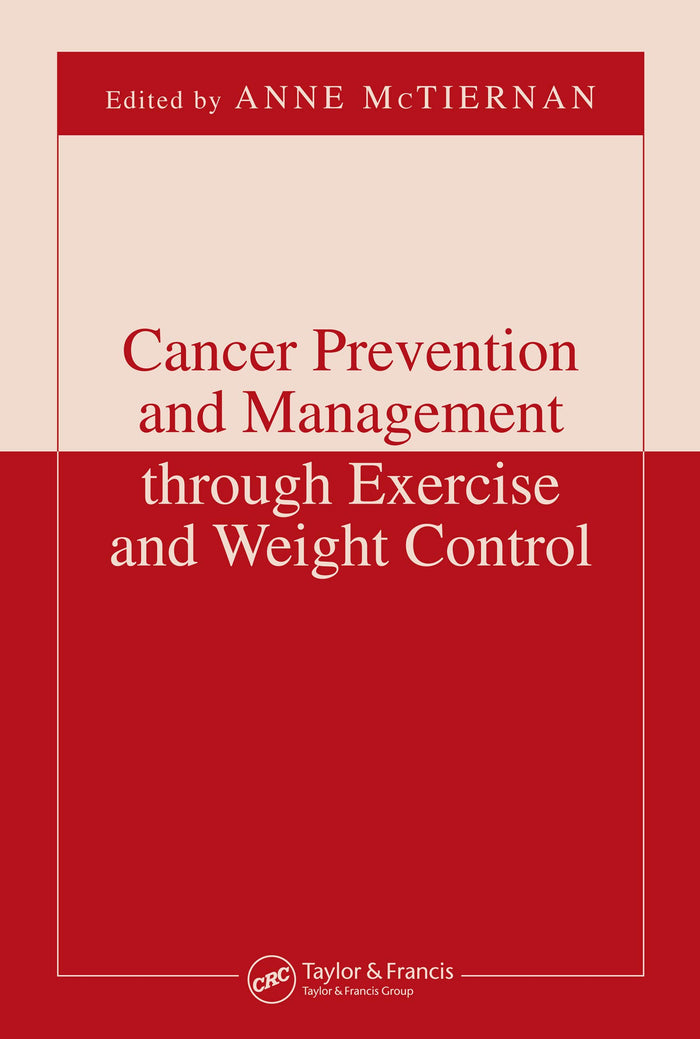 Cancer Prevention and Management through Exercise and Weight Control (Nutrition and Disease Prevention): 1st Edition, Kindle Edition