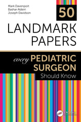 50 Landmark Papers every Pediatric Surgeon Should Know: 1st Edition