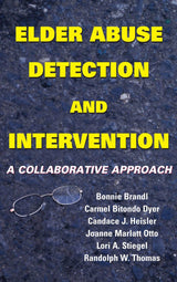 Elder Abuse Detection and Intervention: A Collaborative Approach (Springer Series on Ethics, Law and Aging Book 10)