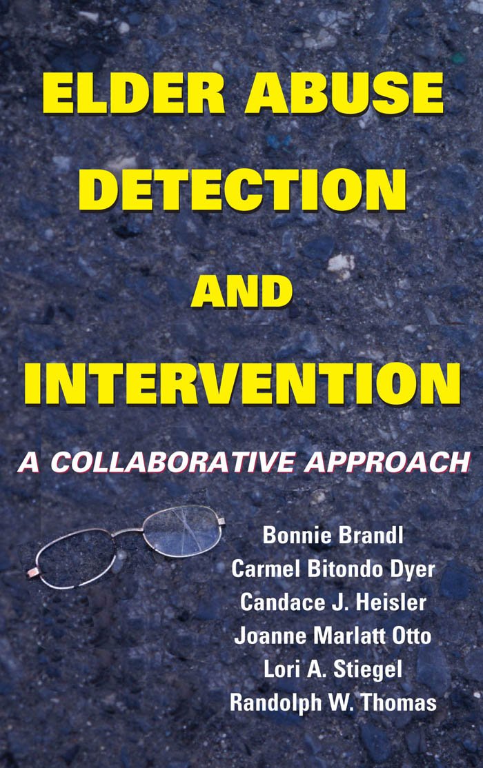Elder Abuse Detection and Intervention: A Collaborative Approach (Springer Series on Ethics, Law and Aging Book 10)