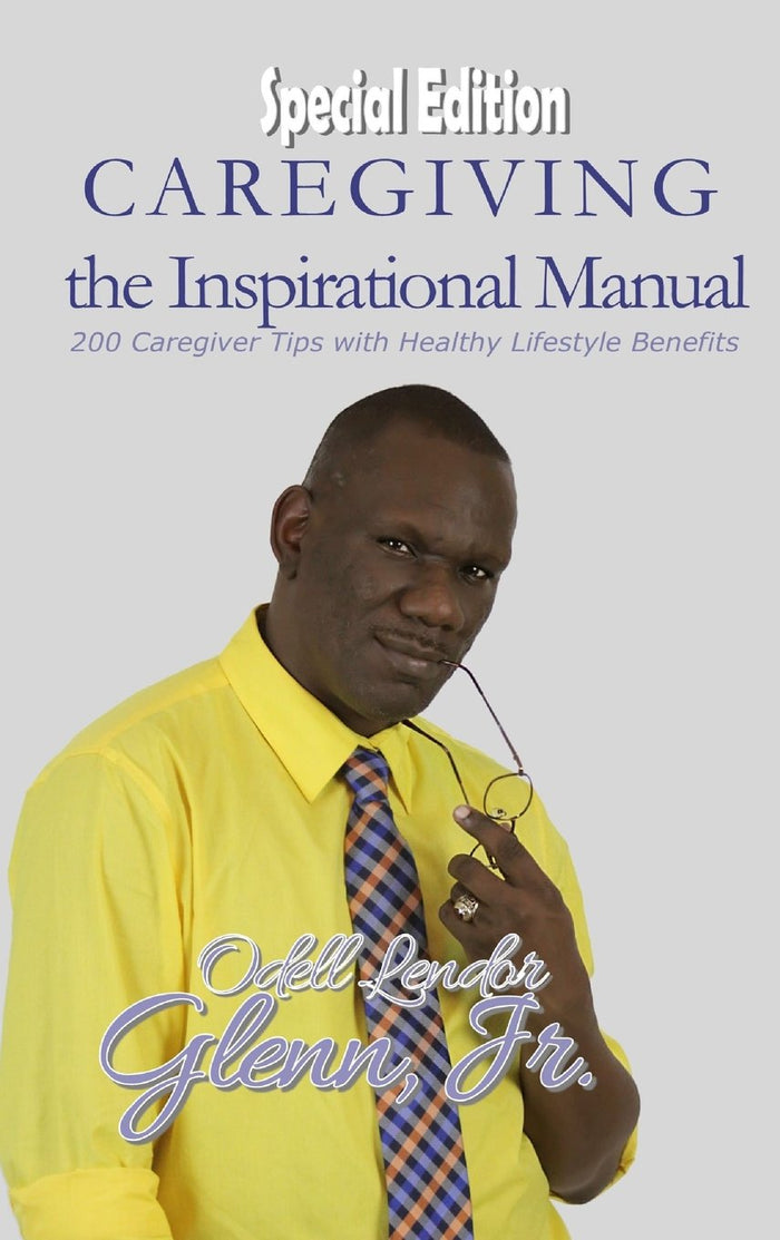 Caregiving -The Inspirational Manual: 200 Caregiver Tips with Healthy Lifestyle Benefits