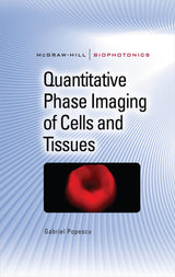 Quantitative Phase Imaging of Cells and Tissues (McGraw-Hill Biophotonics): 1st Edition