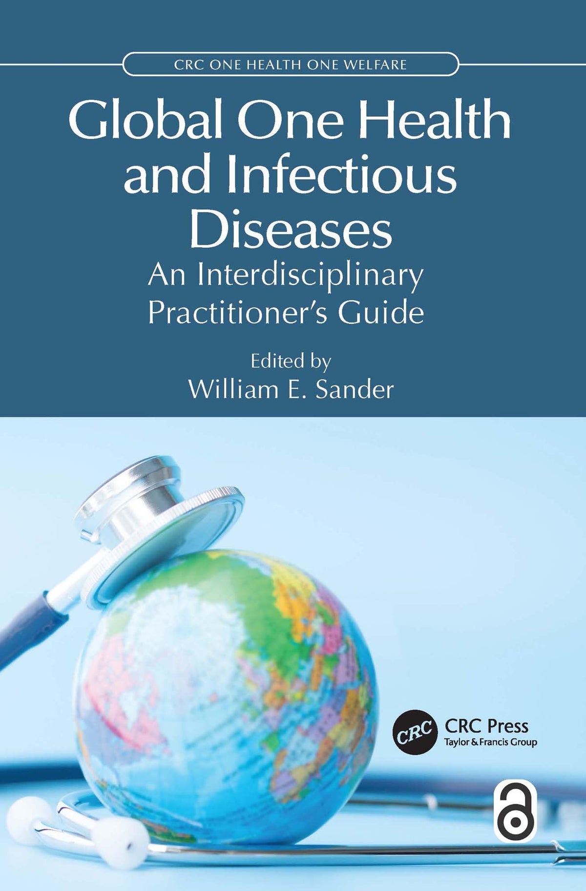 Global One Health and Infectious Diseases: An Interdisciplinary Practitioner’s Guide (CRC One Health One Welfare)