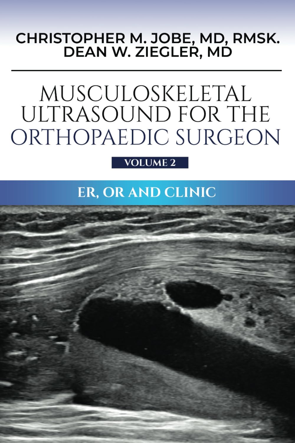 Musculoskeletal Ultrasound for the Orthopaedic Surgeon Volume 2: ER, OR and Clinic (Musculoskeletal Ultrasound Series)